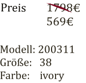 Modell: 1703 Gre:   40 Farbe:    ivory/burgund Preis 989  498