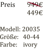 Modell: 20034 Gre:   38 Farbe:    ivory Preis 1149  569